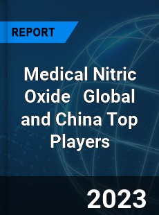 Medical Nitric Oxide Global and China Top Players Market