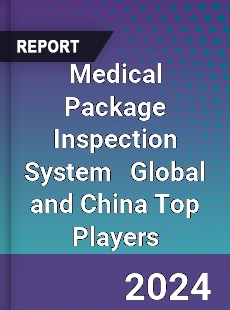 Medical Package Inspection System Global and China Top Players Market