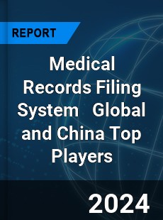 Medical Records Filing System Global and China Top Players Market