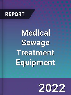 Medical Sewage Treatment Equipment Market