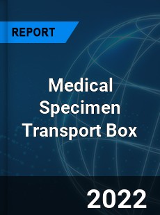 Medical Specimen Transport Box Market