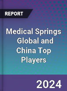 Medical Springs Global and China Top Players Market