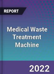 Medical Waste Treatment Machine Market