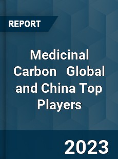 Medicinal Carbon Global and China Top Players Market