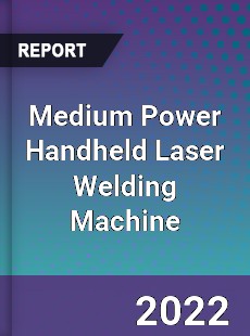 Medium Power Handheld Laser Welding Machine Market