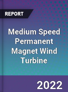 Medium Speed Permanent Magnet Wind Turbine Market