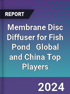 Membrane Disc Diffuser for Fish Pond Global and China Top Players Market