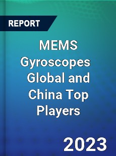 MEMS Gyroscopes Global and China Top Players Market