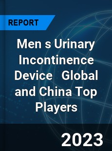 Men s Urinary Incontinence Device Global and China Top Players Market