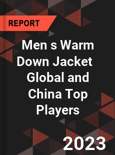 Men s Warm Down Jacket Global and China Top Players Market