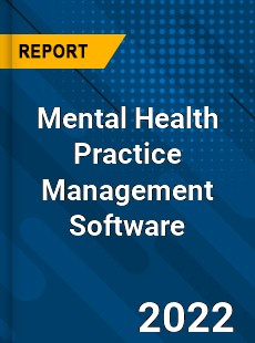 Mental Health Practice Management Software Market