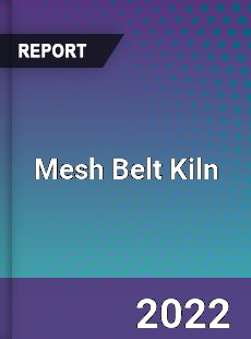 Mesh Belt Kiln Market