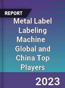 Metal Label Labeling Machine Global and China Top Players Market