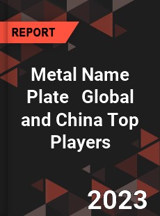 Metal Name Plate Global and China Top Players Market