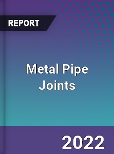 Metal Pipe Joints Market