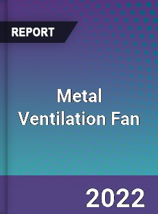 Metal Ventilation Fan Market