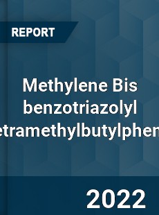 Methylene Bis benzotriazolyl Tetramethylbutylphenol Market