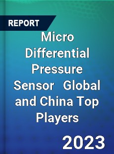 Micro Differential Pressure Sensor Global and China Top Players Market