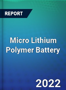 Micro Lithium Polymer Battery Market