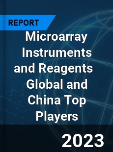 Microarray Instruments and Reagents Global and China Top Players Market