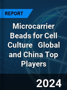 Microcarrier Beads for Cell Culture Global and China Top Players Market