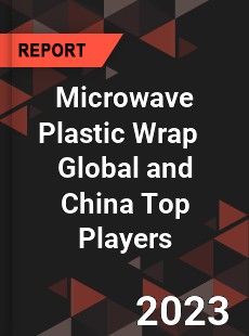 Microwave Plastic Wrap Global and China Top Players Market