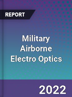 Military Airborne Electro Optics Market