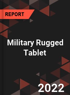 Military Rugged Tablet Market