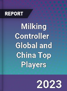 Milking Controller Global and China Top Players Market