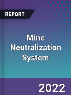 Mine Neutralization System Market