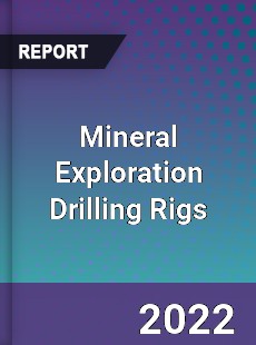 Mineral Exploration Drilling Rigs Market