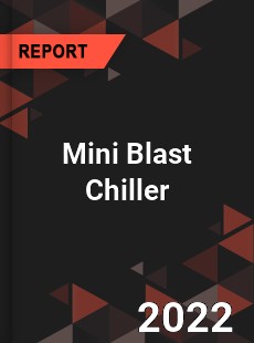 Mini Blast Chiller Market