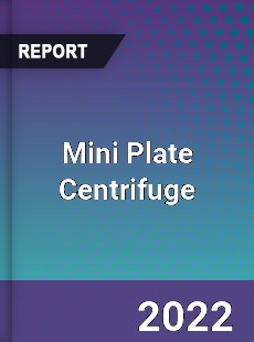 Mini Plate Centrifuge Market