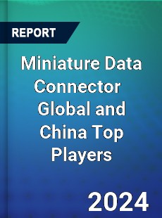 Miniature Data Connector Global and China Top Players Market