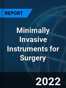 Minimally Invasive Instruments for Surgery Market