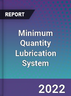 Minimum Quantity Lubrication System Market