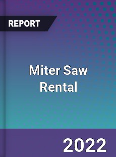 Miter Saw Rental Market