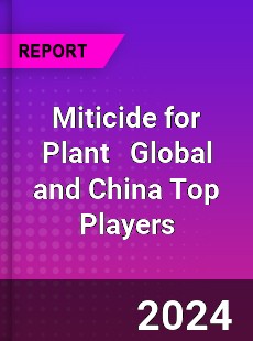 Miticide for Plant Global and China Top Players Market