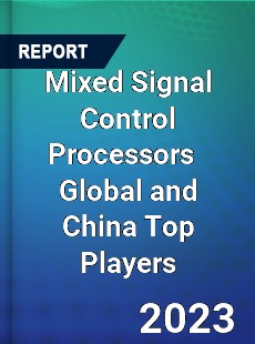 Mixed Signal Control Processors Global and China Top Players Market