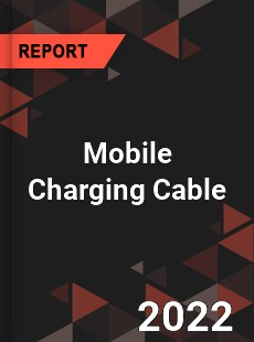 Mobile Charging Cable Market