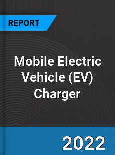 Mobile Electric Vehicle Charger Market