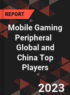 Mobile Gaming Peripheral Global and China Top Players Market