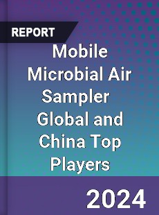 Mobile Microbial Air Sampler Global and China Top Players Market