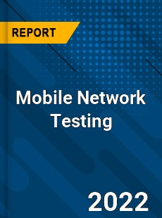 Mobile Network Testing Market