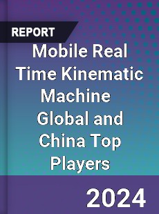 Mobile Real Time Kinematic Machine Global and China Top Players Market