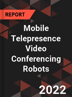 Mobile Telepresence Video Conferencing Robots Market