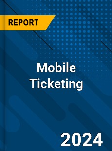 Mobile Ticketing Market