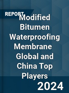 Modified Bitumen Waterproofing Membrane Global and China Top Players Market