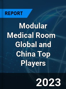 Modular Medical Room Global and China Top Players Market