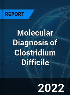 Molecular Diagnosis of Clostridium Difficile Market